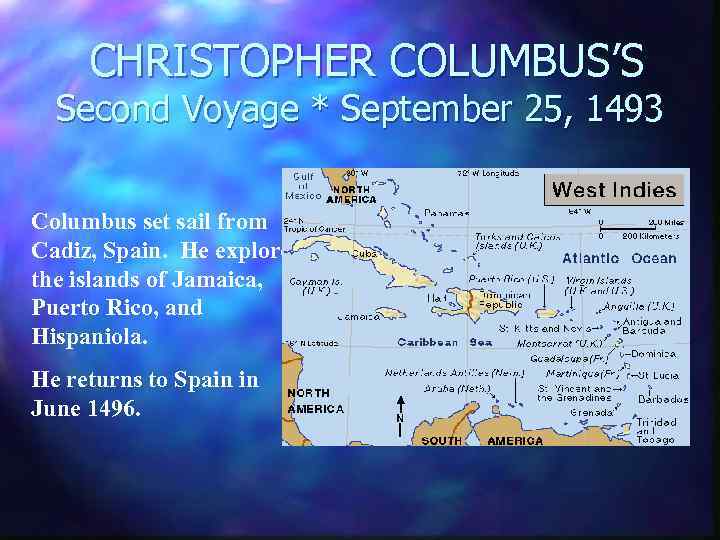 CHRISTOPHER COLUMBUS’S Second Voyage * September 25, 1493 Columbus set sail from Cadiz, Spain.