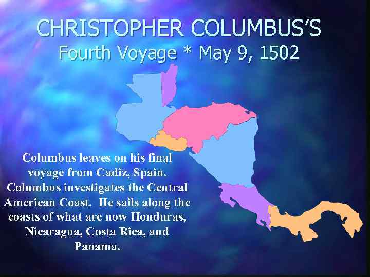 CHRISTOPHER COLUMBUS’S Fourth Voyage * May 9, 1502 Columbus leaves on his final voyage