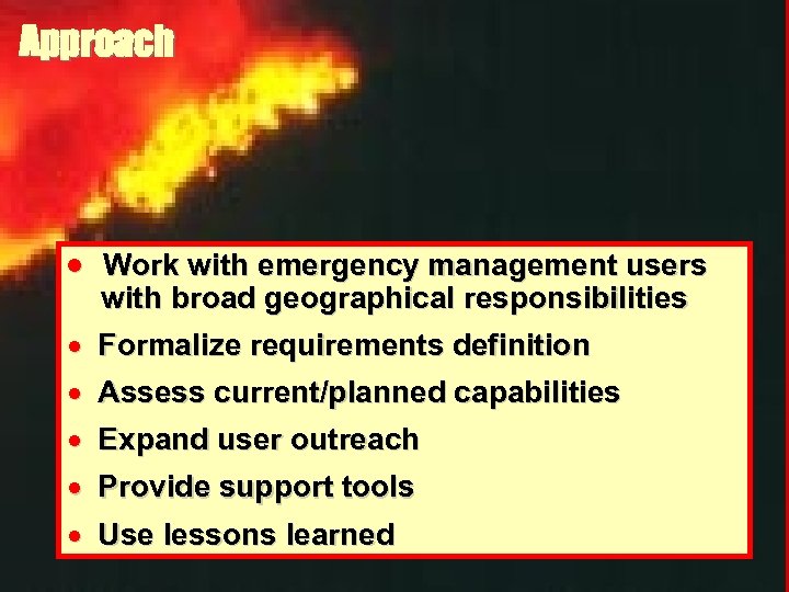 Approach · Work with emergency management users with broad geographical responsibilities · Formalize requirements