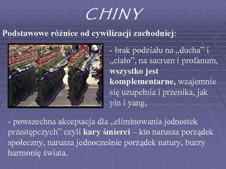 CHINY Podstawowe różnice od cywilizacji zachodniej: - brak podziału na „ducha” i „ciało”, na