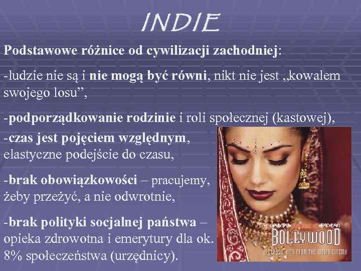 INDIE Podstawowe różnice od cywilizacji zachodniej: -ludzie nie są i nie mogą być równi,