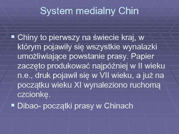System medialny Chin § Chiny to pierwszy na świecie kraj, w którym pojawiły się