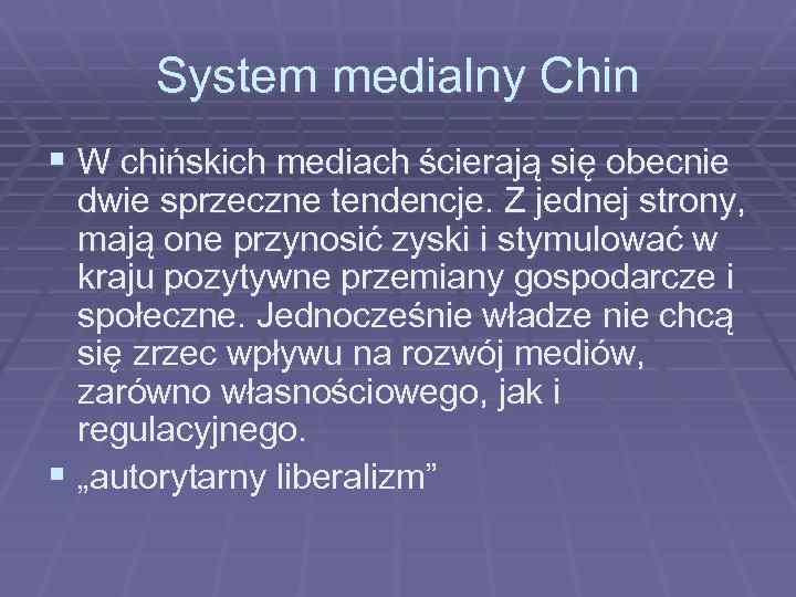 System medialny Chin § W chińskich mediach ścierają się obecnie dwie sprzeczne tendencje. Z