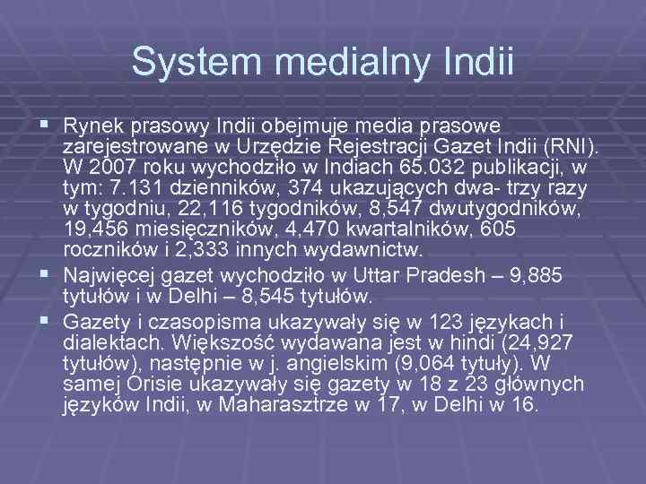 System medialny Indii § Rynek prasowy Indii obejmuje media prasowe § § zarejestrowane w