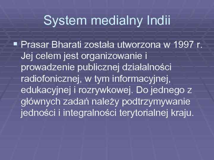 System medialny Indii § Prasar Bharati została utworzona w 1997 r. Jej celem jest