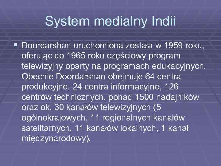 System medialny Indii § Doordarshan uruchomiona została w 1959 roku, oferując do 1965 roku