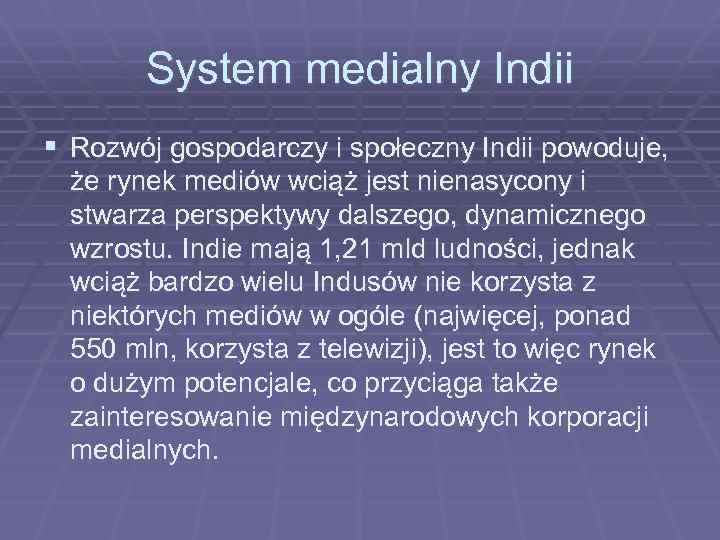 System medialny Indii § Rozwój gospodarczy i społeczny Indii powoduje, że rynek mediów wciąż