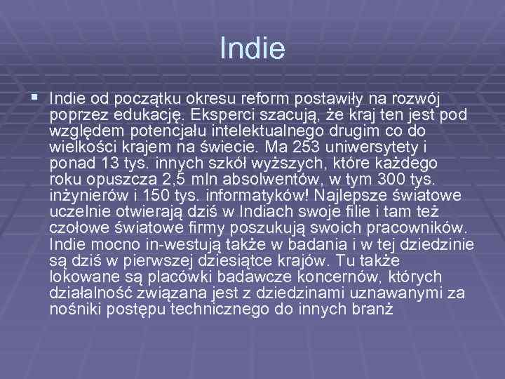 Indie § Indie od początku okresu reform postawiły na rozwój poprzez edukację. Eksperci szacują,