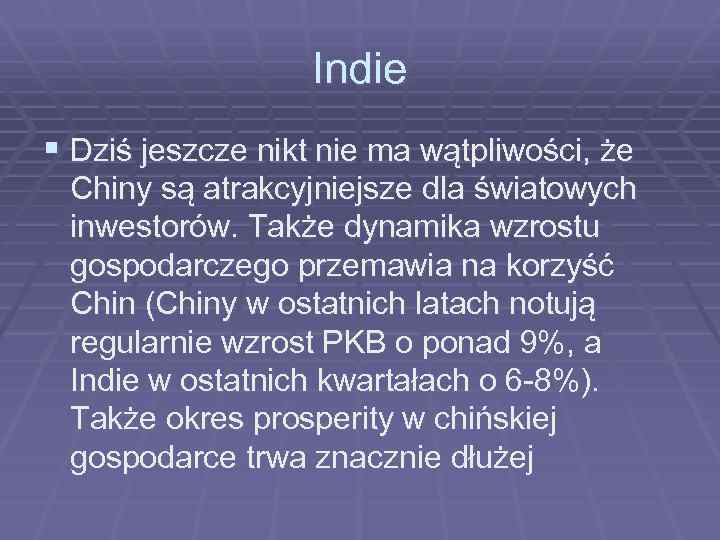 Indie § Dziś jeszcze nikt nie ma wątpliwości, że Chiny są atrakcyjniejsze dla światowych