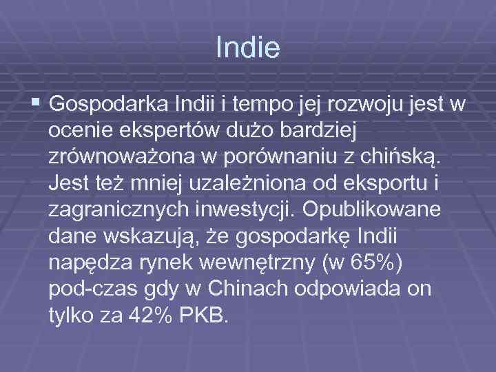 Indie § Gospodarka Indii i tempo jej rozwoju jest w ocenie ekspertów dużo bardziej