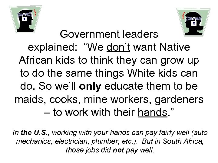 Government leaders explained: “We don’t want Native African kids to think they can grow