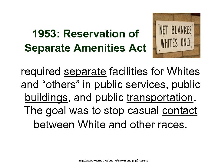 1953: Reservation of Separate Amenities Act required separate facilities for Whites and “others” in