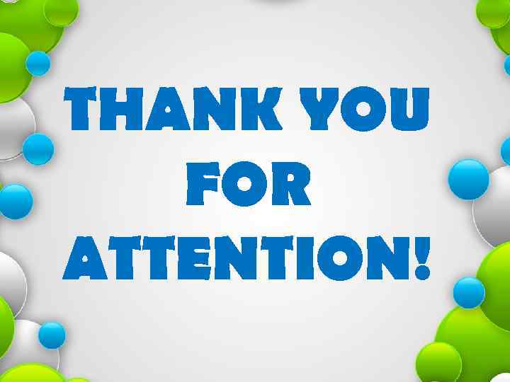 THANK YOU FOR ATTENTION! 