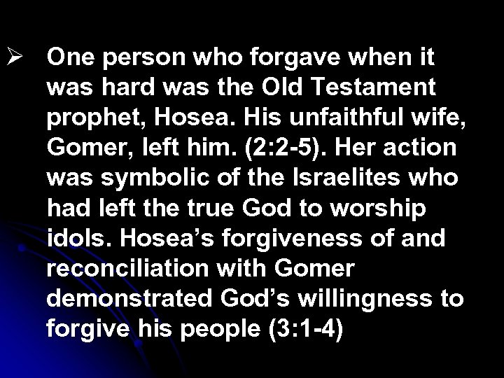 Ø One person who forgave when it was hard was the Old Testament prophet,