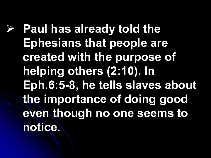 Ø Paul has already told the Ephesians that people are created with the purpose