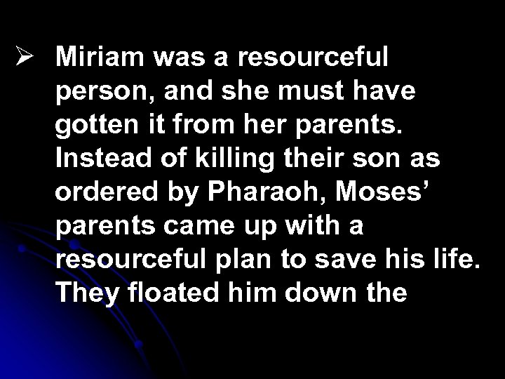 Ø Miriam was a resourceful person, and she must have gotten it from her