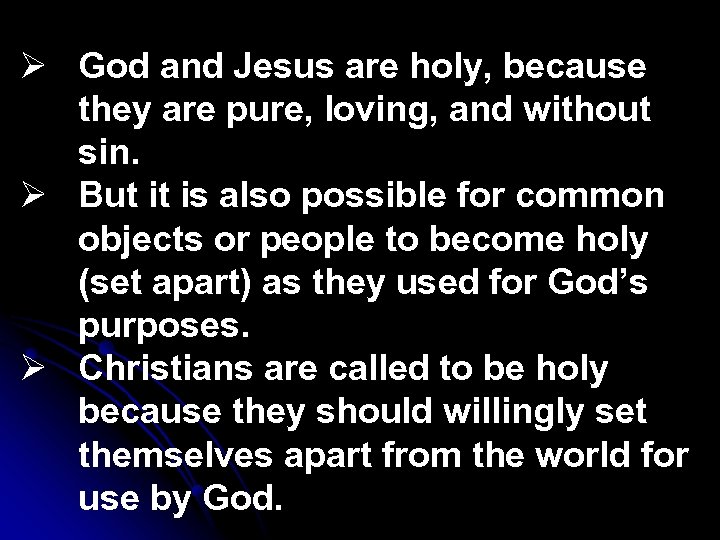 Ø God and Jesus are holy, because they are pure, loving, and without sin.