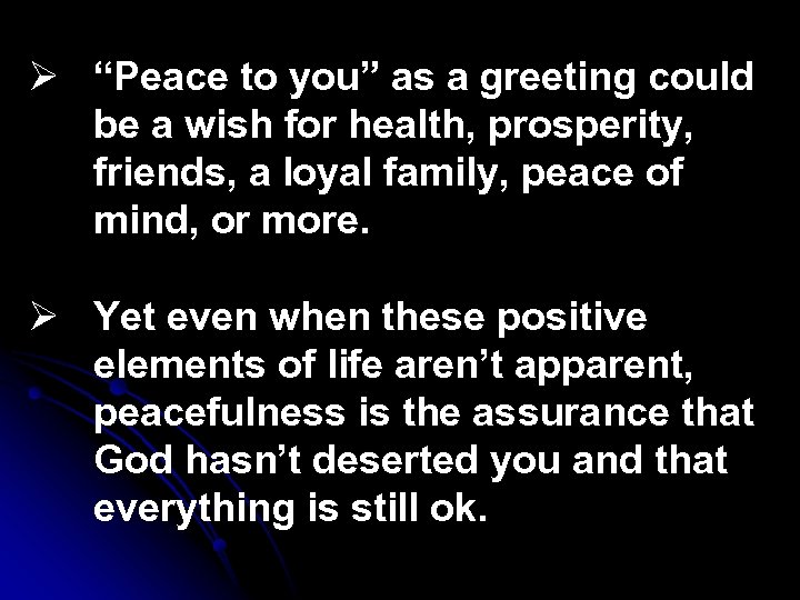 Ø “Peace to you” as a greeting could be a wish for health, prosperity,