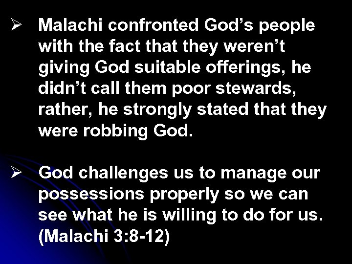 Ø Malachi confronted God’s people with the fact that they weren’t giving God suitable