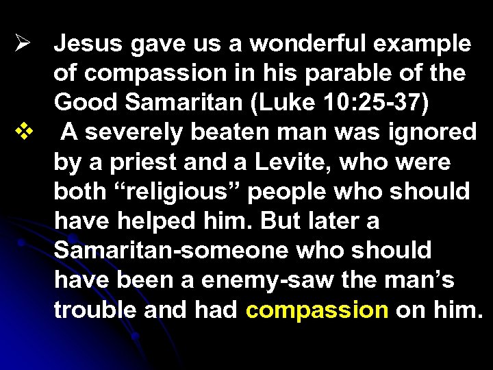 Ø Jesus gave us a wonderful example of compassion in his parable of the