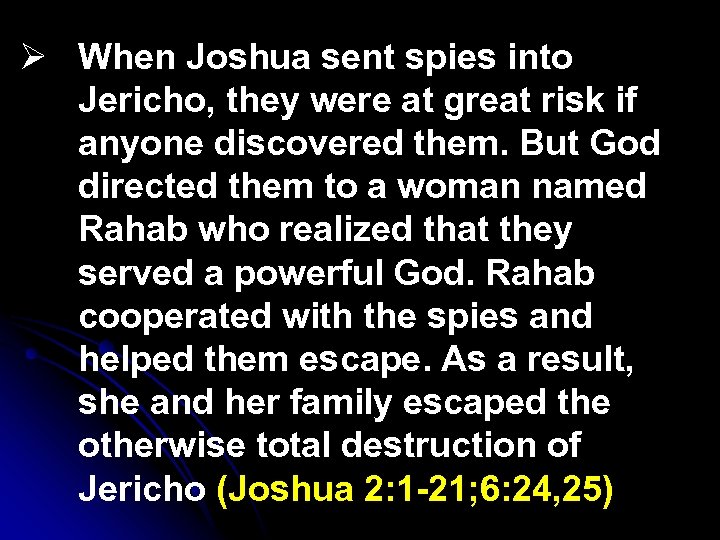 Ø When Joshua sent spies into Jericho, they were at great risk if anyone