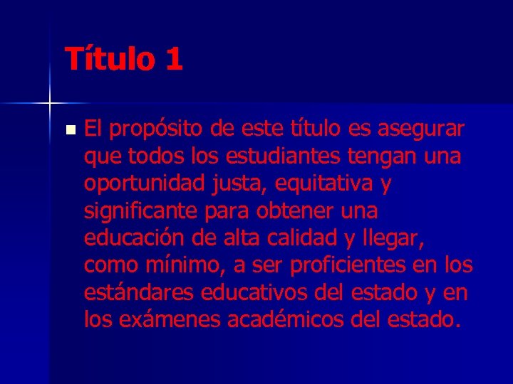 Título 1 n El propósito de este título es asegurar que todos los estudiantes
