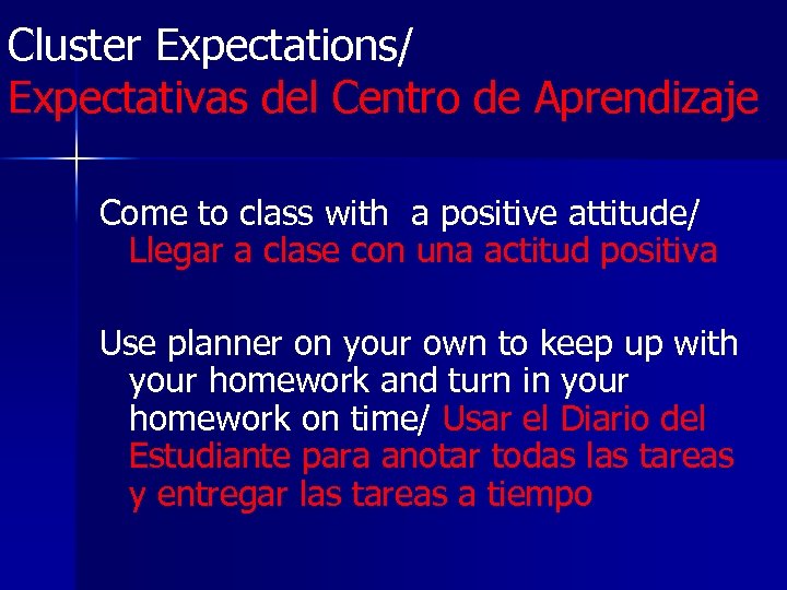 Cluster Expectations/ Expectativas del Centro de Aprendizaje Come to class with a positive attitude/