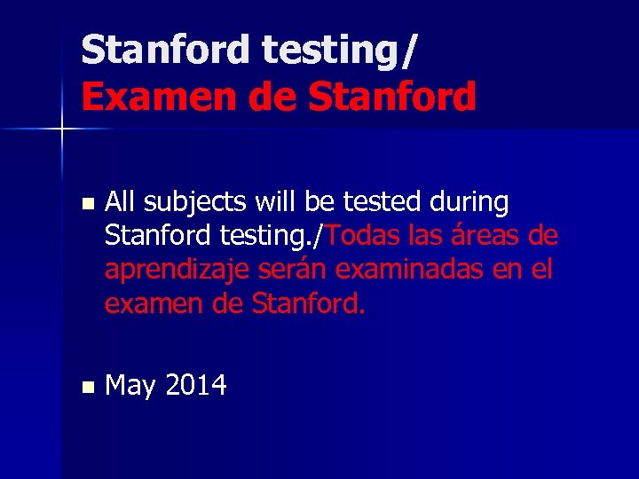 Stanford testing/ Examen de Stanford n All subjects will be tested during Stanford testing.