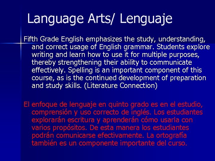 Language Arts/ Lenguaje Fifth Grade English emphasizes the study, understanding, and correct usage of