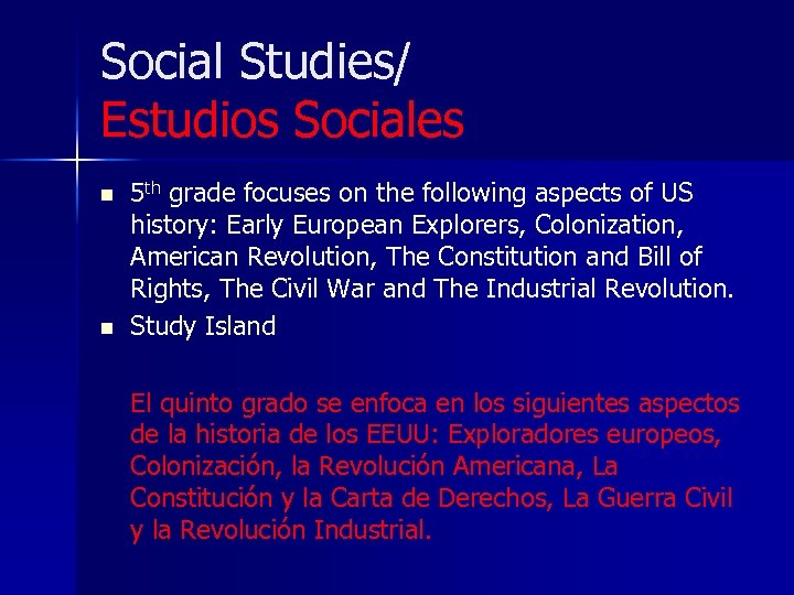 Social Studies/ Estudios Sociales n n 5 th grade focuses on the following aspects