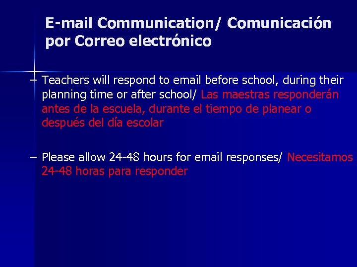 E-mail Communication/ Comunicación por Correo electrónico – Teachers will respond to email before school,