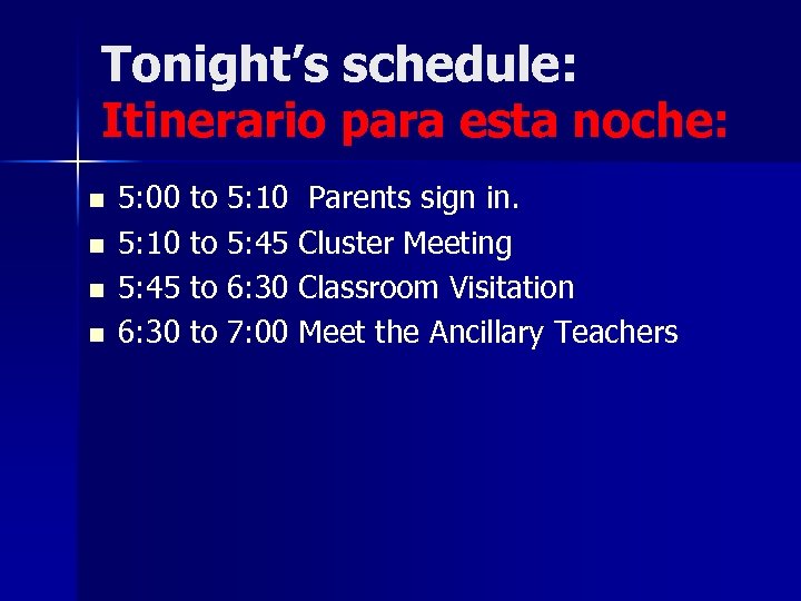 Tonight’s schedule: Itinerario para esta noche: n n 5: 00 to 5: 10 Parents