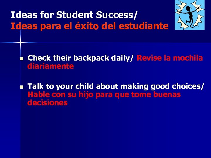 Ideas for Student Success/ Ideas para el éxito del estudiante n Check their backpack