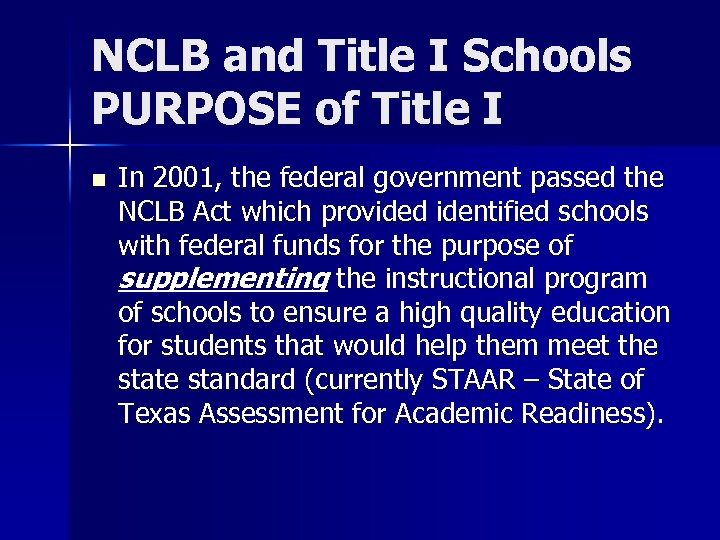 NCLB and Title I Schools PURPOSE of Title I n In 2001, the federal