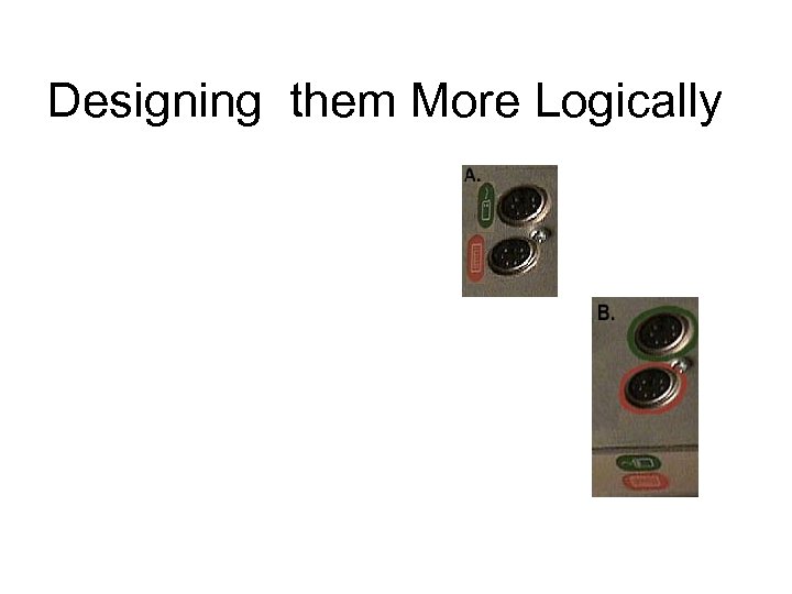 Designing them More Logically 