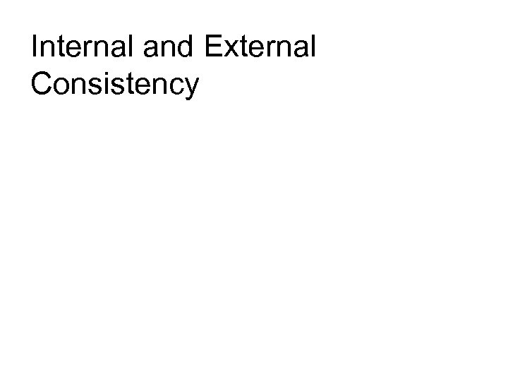 Internal and External Consistency 