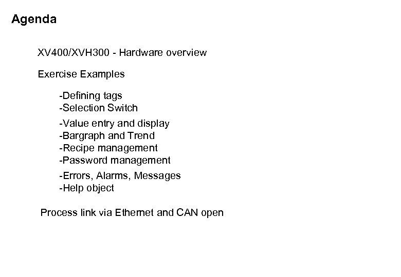 Agenda XV 400/XVH 300 - Hardware overview Schutzvermerk nach DIN 34 beachten Exercise Examples
