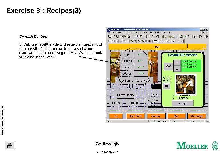 Exercise 8 : Recipes(3) Cocktail Control: Schutzvermerk nach DIN 34 beachten 6. Only user