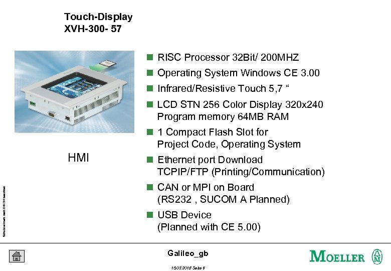 Touch-Display XVH-300 - 57 n RISC Processor 32 Bit/ 200 MHZ n Operating System