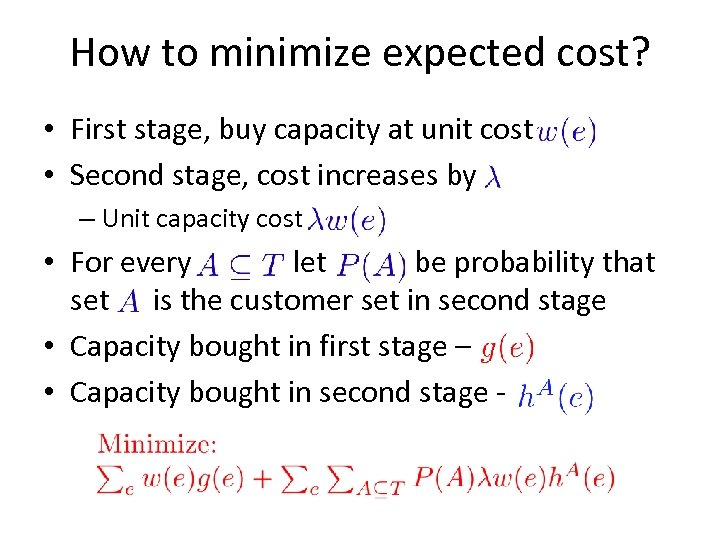 How to minimize expected cost? • First stage, buy capacity at unit cost •