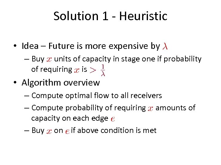 Solution 1 - Heuristic • Idea – Future is more expensive by – Buy