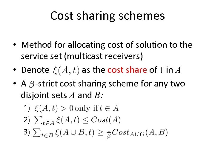 Cost sharing schemes • Method for allocating cost of solution to the service set