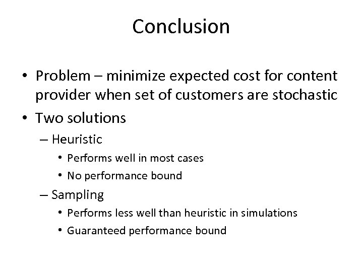 Conclusion • Problem – minimize expected cost for content provider when set of customers