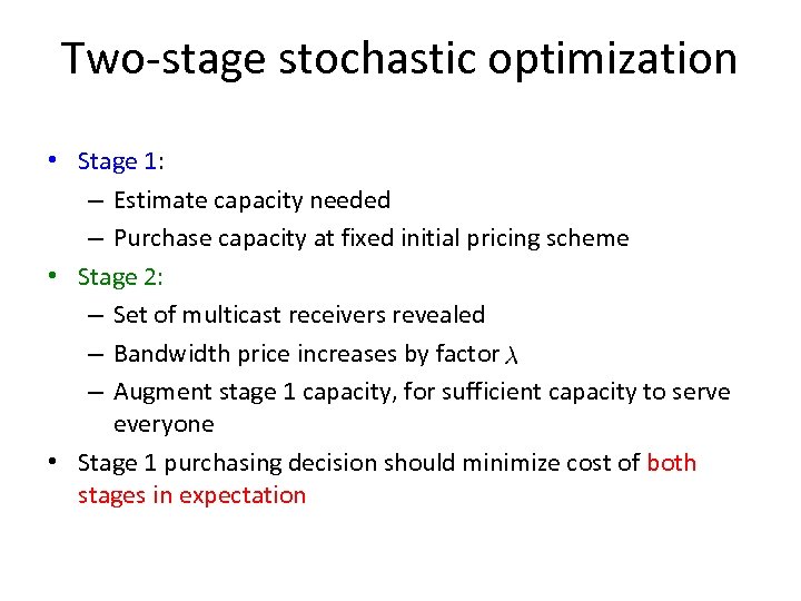 Two-stage stochastic optimization • Stage 1: – Estimate capacity needed – Purchase capacity at