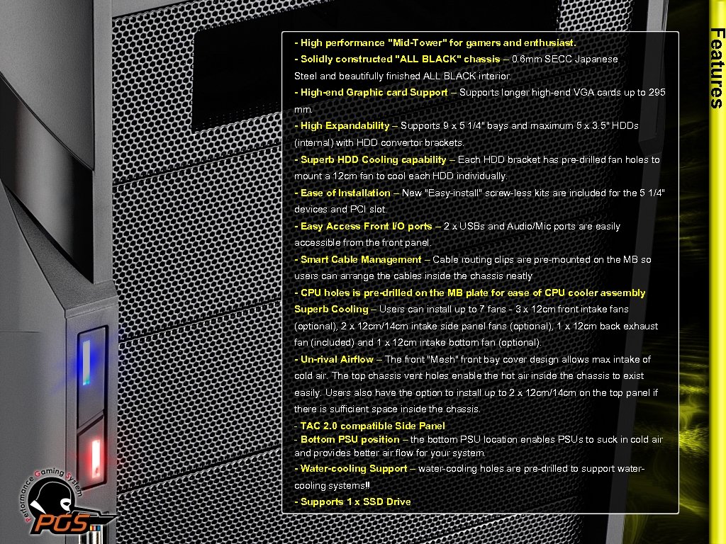 - Solidly constructed "ALL BLACK" chassis – 0. 6 mm SECC Japanese Steel and