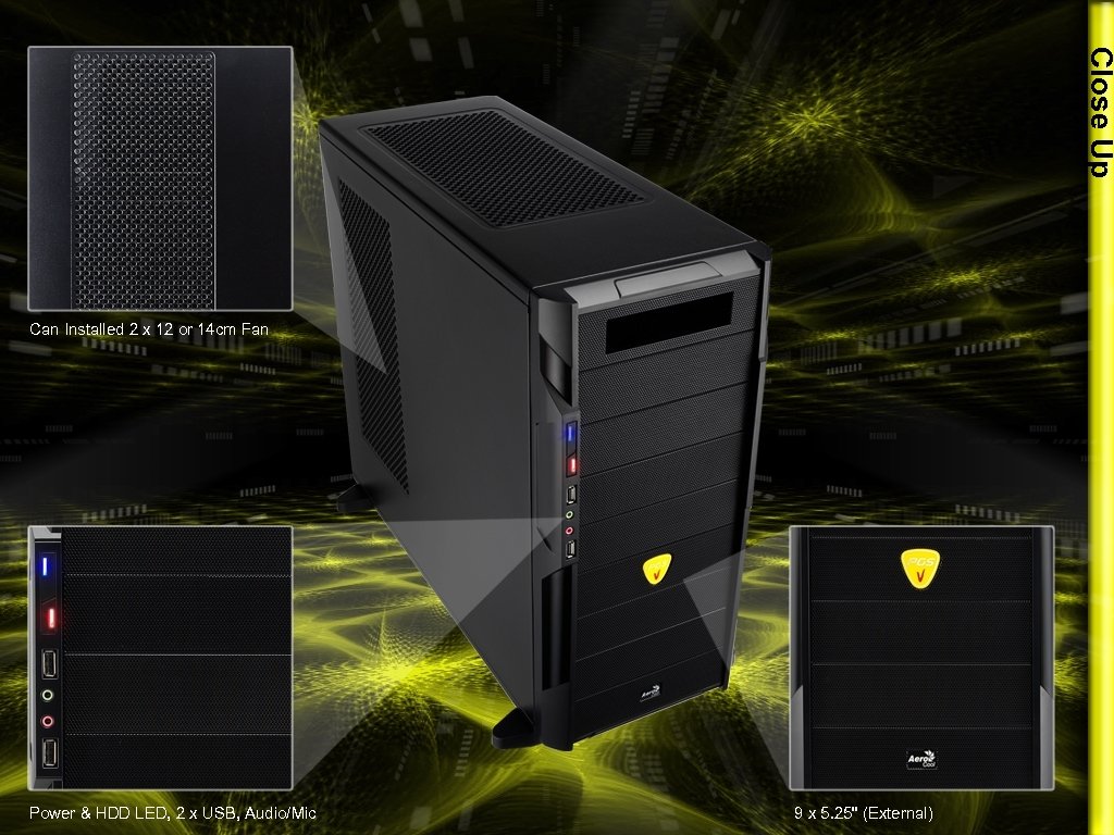 Close Up Can Installed 2 x 12 or 14 cm Fan Power & HDD
