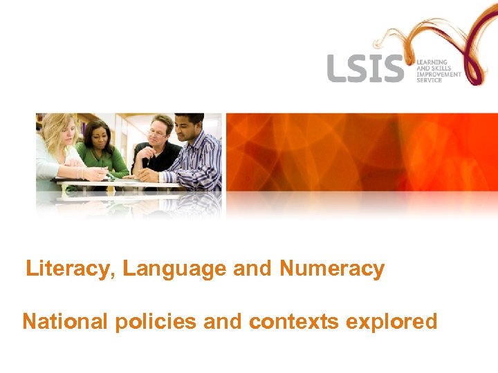  Literacy, Language and Numeracy National policies and contexts explored 