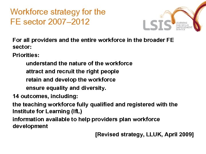 Workforce strategy for the FE sector 2007– 2012 For all providers and the entire