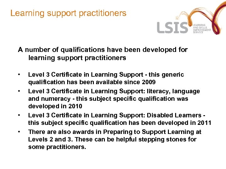 Learning support practitioners A number of qualifications have been developed for learning support practitioners