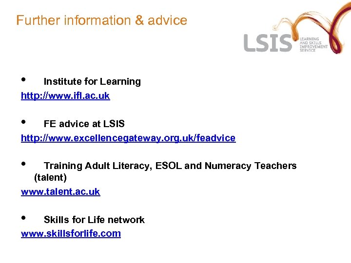 Further information & advice • Institute for Learning http: //www. ifl. ac. uk •